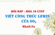 Viết công thức LEWIS của SO3 (Sulfur Trioxide Lewis structure) hướng dẫn từng bước, chi tiết, dễ hiểu - Hỏi đáp Hóa 10